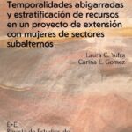 Temporalidades abigarradas y esrtatificación de recursos en un proyecto de extensión con mujeres de sectores subalternos